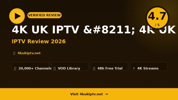 4K UK IPTV – 4K UK IPTV Review (2026): Is It Worth It?