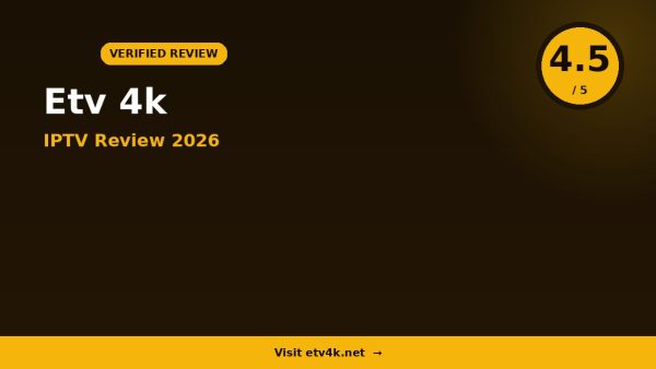 Etv 4k 5 IPTV Review 2026 — 18,000+ Channels, Full HD & 4K & Free Trial