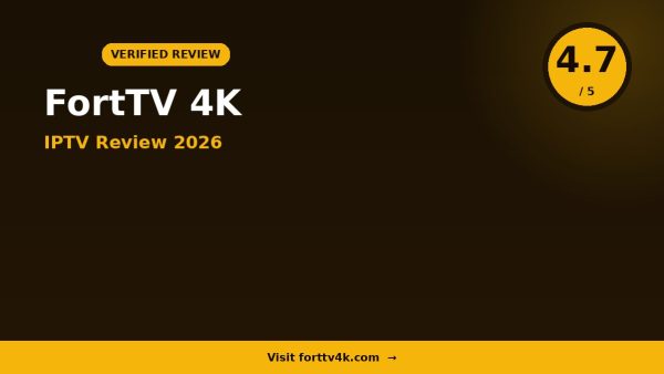 Forttv 4k IPTV Review 2026 — 10,000+ Channels, 4K Streaming & Free Trial