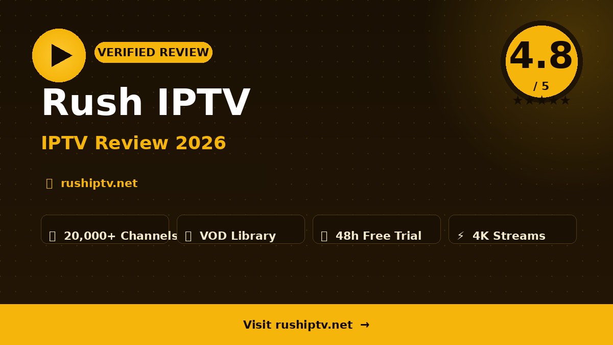 Rush IPTV Review 2026