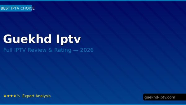 Guekhd Iptv Review 2026 — Channels, Pricing & Honest Rating