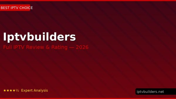 Iptvbuilders Review 2026 — Channels, Pricing & Honest Rating