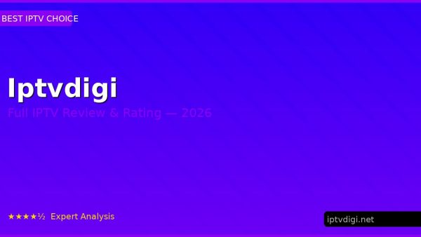 Iptvdigi Review 2026 — Channels, Pricing & Honest Rating