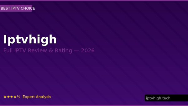 Iptvhigh Review 2026 — Channels, Pricing & Honest Rating