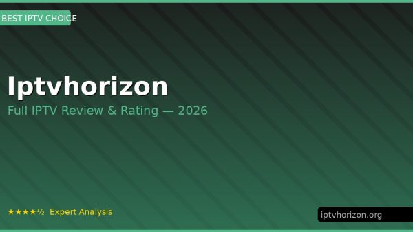 Iptvhorizon Review 2026 — Channels, Pricing & Honest Rating