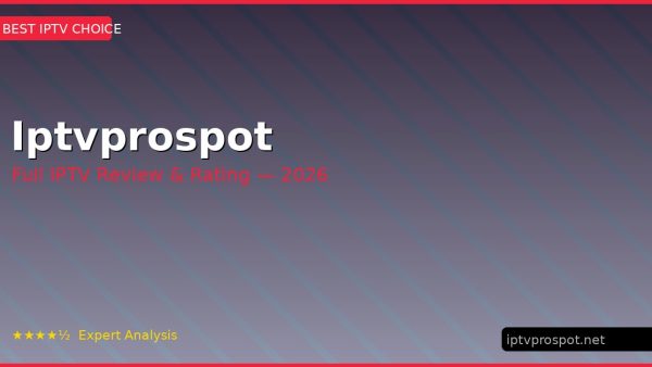 Iptvprospot Review 2026 — Channels, Pricing & Honest Rating