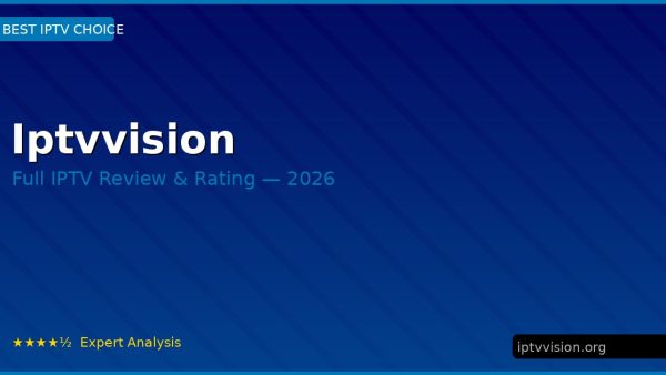 Iptvvision Review 2026 — Channels, Pricing & Honest Rating