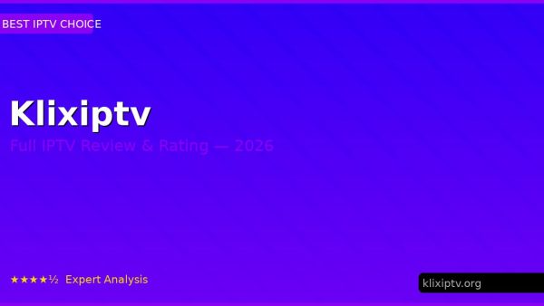 Klixiptv Review 2026 — Channels, Pricing & Honest Rating
