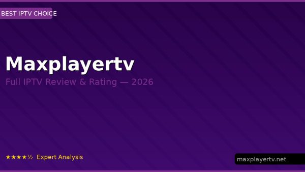 Maxplayertv Review 2026 — Channels, Pricing & Honest Rating