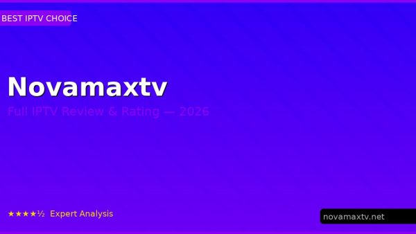 Novamaxtv Review 2026 — Channels, Pricing & Honest Rating