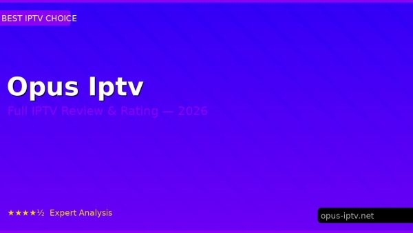 Opus Iptv Review 2026 — Channels, Pricing & Honest Rating