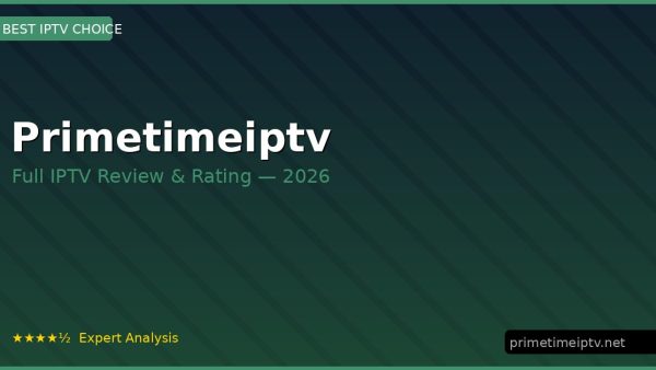 Primetimeiptv Review 2026 — Channels, Pricing & Honest Rating