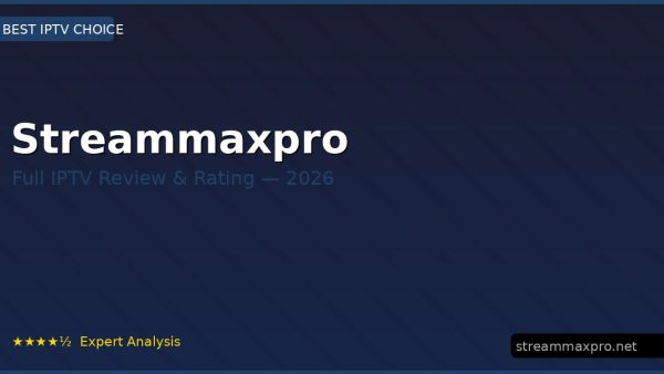 Streammaxpro Review 2026 — Channels, Pricing & Honest Rating