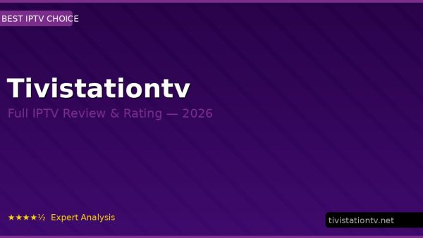 Tivistationtv Review 2026 — Channels, Pricing & Honest Rating