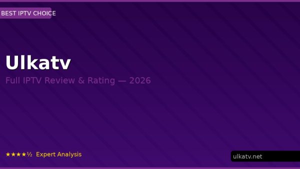 Ulkatv Review 2026 — Channels, Pricing & Honest Rating