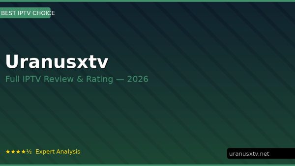 Uranusxtv Review 2026 — Channels, Pricing & Honest Rating