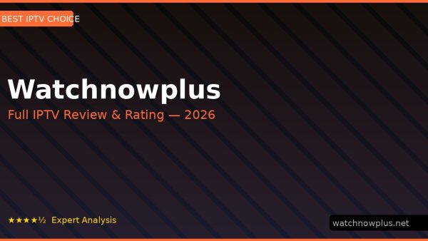 Watchnowplus Review 2026 — Channels, Pricing & Honest Rating